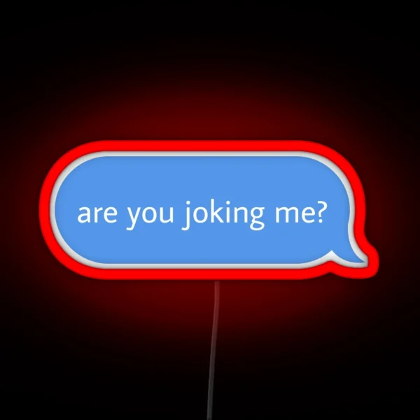 Are You Joking Me Text Message Bubble RGB Neon Sign