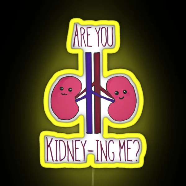 Are You Kidney Ing Me RGB Neon Sign