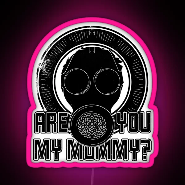 Are You My Mummy RGB Neon Sign