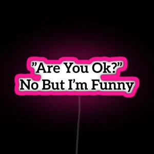 Are You Ok No But I M Funny RGB Neon Sign