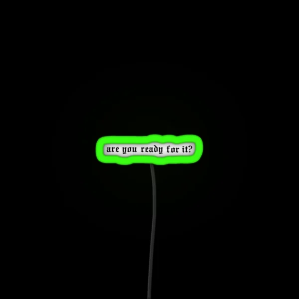 Are You Ready For It RGB Neon Sign