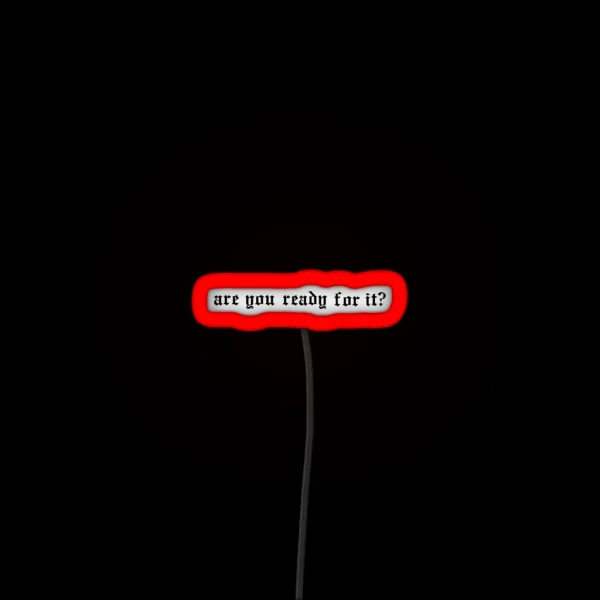 Are You Ready For It RGB Neon Sign
