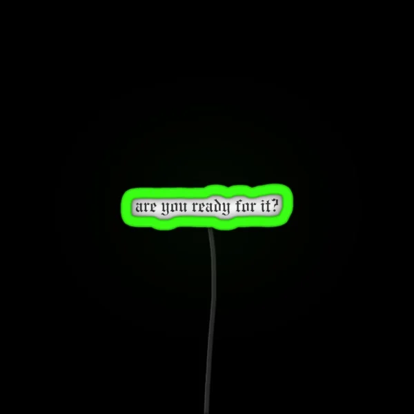 Are You Ready For It Taylor Swift Reputation RGB Neon Sign