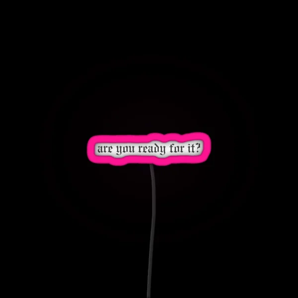 Are You Ready For It Taylor Swift Reputation RGB Neon Sign