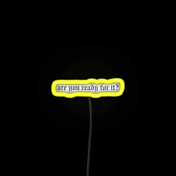 Are You Ready For It Taylor Swift Reputation RGB Neon Sign