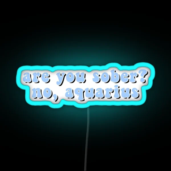 Are You Sober No Aquarius RGB Neon Sign