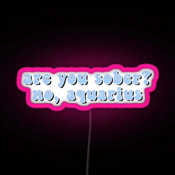 Are You Sober No Aquarius RGB Neon Sign