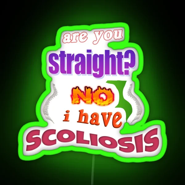 Are You Straight No I Have Scoliosis Pun RGB Neon Sign
