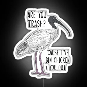 Are You Trash Cause I Ve Bin Chicken You Out RGB Neon Sign