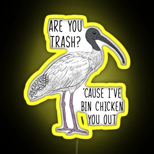 Are You Trash Cause I Ve Bin Chicken You Out RGB Neon Sign