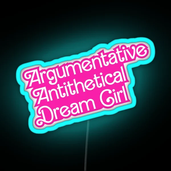 Argumentative Antithetical Dream Girl RGB Neon Sign