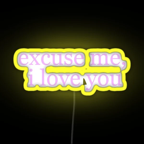 Ariana Excuse Me I Love You RGB Neon Sign