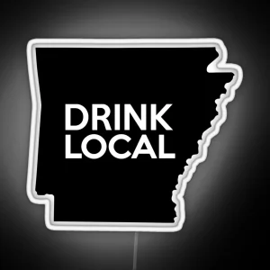 Arkansas Drink Local AR RGB Neon Sign