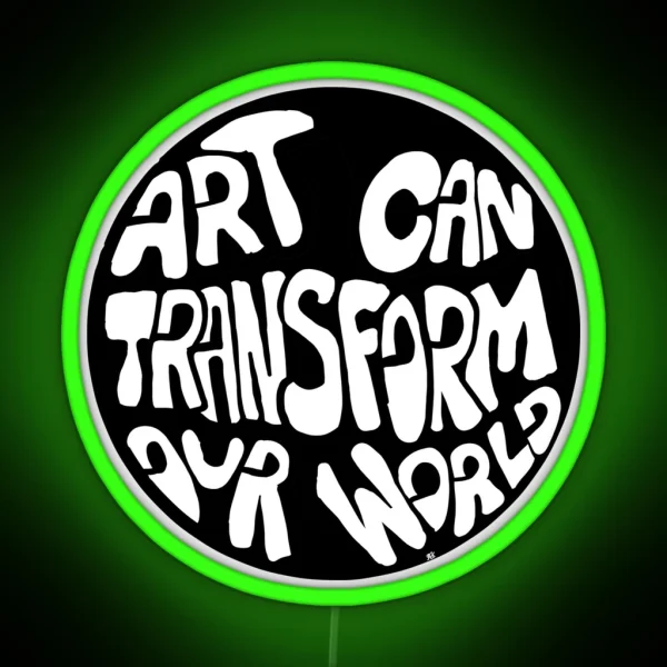 Art Can Transform Our World Bw RGB Neon Sign