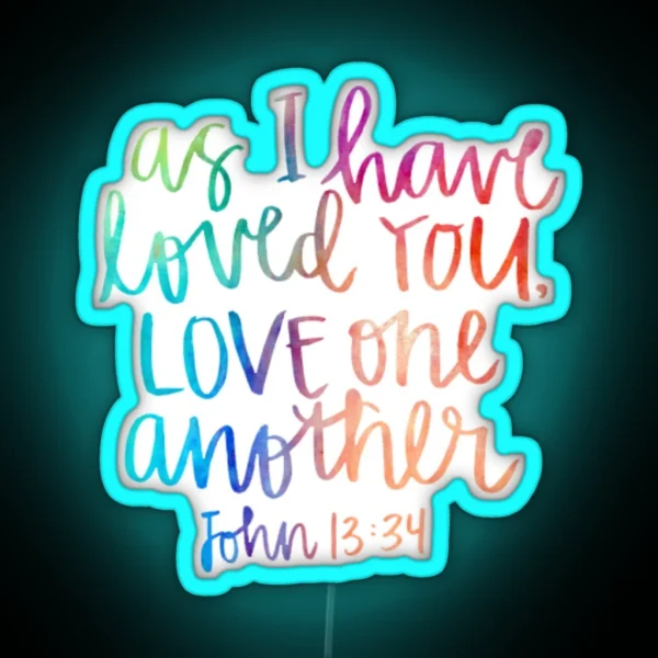 As I Have Loved You RGB Neon Sign