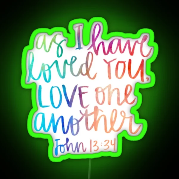 As I Have Loved You RGB Neon Sign