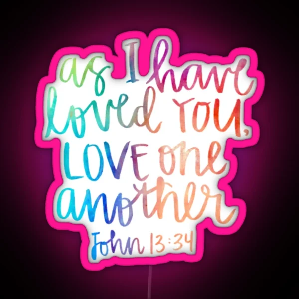 As I Have Loved You RGB Neon Sign