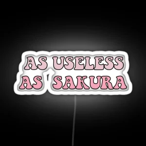 AS USELESS AS SAKURA FONT RGB Neon Sign