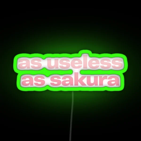 AS USELESS AS SAKURA RGB Neon Sign