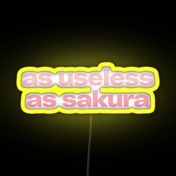 AS USELESS AS SAKURA RGB Neon Sign