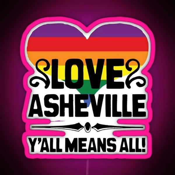 Asheville Gay Pride Led Y All Means All North Carolina Gay Pride RGB Neon Sign