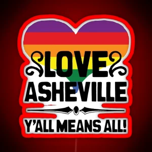 Asheville Gay Pride Led Y All Means All North Carolina Gay Pride RGB Neon Sign