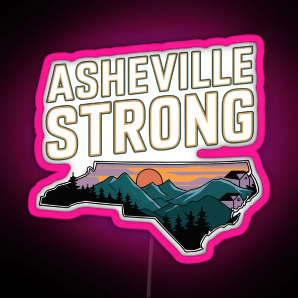 ASHEVILLE STRONG Support Asheville North Carolina Made In NC RGB Neon Sign