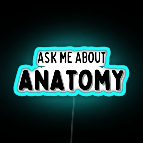Ask Me About Anatomy CONVERSATION STARTER RGB Neon Sign