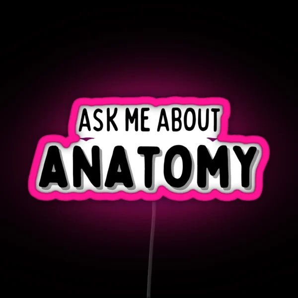 Ask Me About Anatomy CONVERSATION STARTER RGB Neon Sign