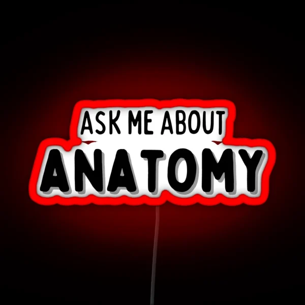 Ask Me About Anatomy CONVERSATION STARTER RGB Neon Sign
