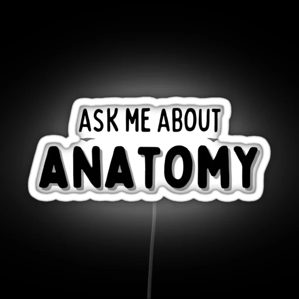 Ask Me About Anatomy CONVERSATION STARTER RGB Neon Sign