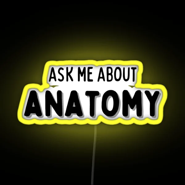 Ask Me About Anatomy CONVERSATION STARTER RGB Neon Sign