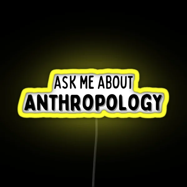 Ask Me About Anthropology CONVERSATION STARTER RGB Neon Sign