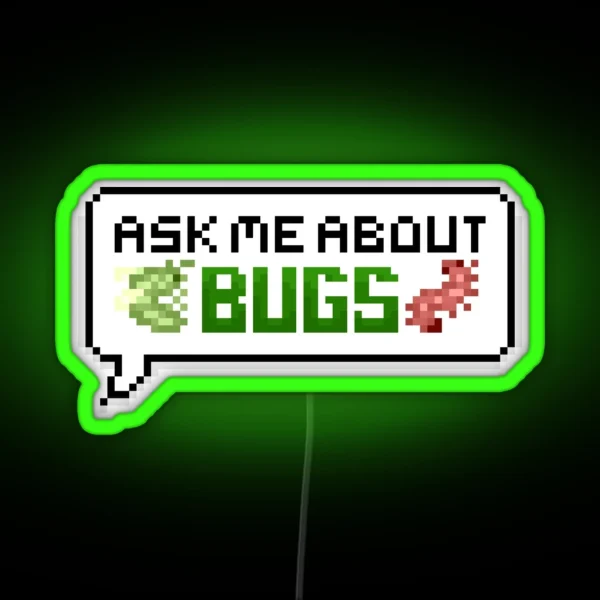 Ask Me About Bugs Colour Pixel Speech Bubble RGB Neon Sign