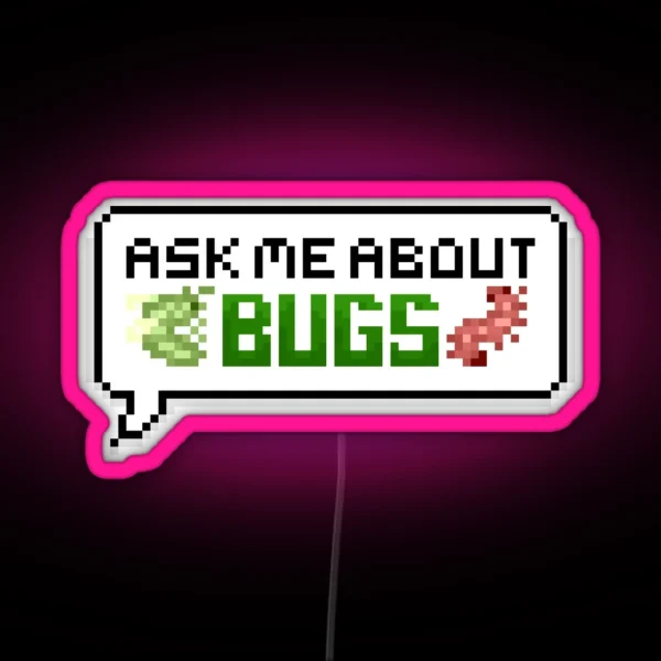 Ask Me About Bugs Colour Pixel Speech Bubble RGB Neon Sign