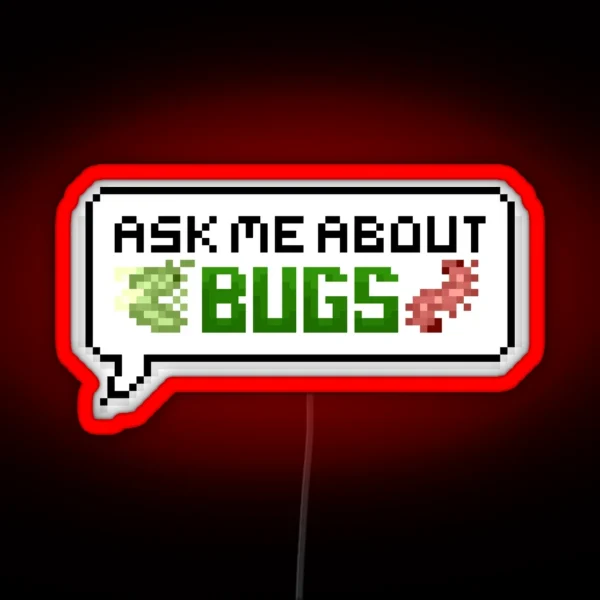 Ask Me About Bugs Colour Pixel Speech Bubble RGB Neon Sign