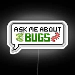 Ask Me About Bugs Colour Pixel Speech Bubble RGB Neon Sign