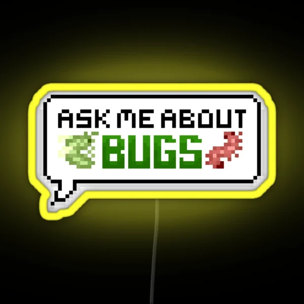 Ask Me About Bugs Colour Pixel Speech Bubble RGB Neon Sign