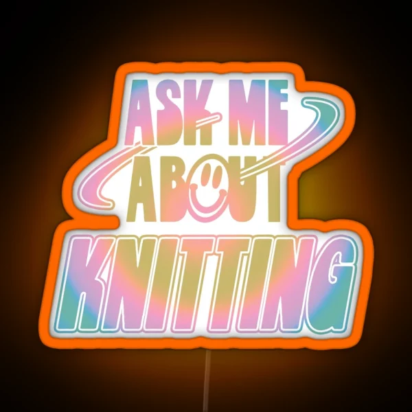 Ask Me About Knitting RGB Neon Sign