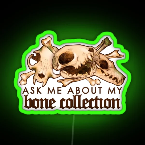 Ask Me About My Bone Collection Vulture Culture Bone Collecting RGB Neon Sign