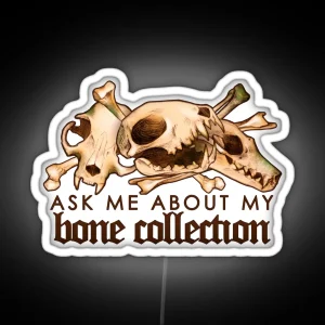 Ask Me About My Bone Collection Vulture Culture Bone Collecting RGB Neon Sign