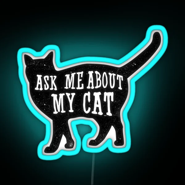 Ask Me About My Cat Funny Cat Owner Quote Led RGB Neon Sign