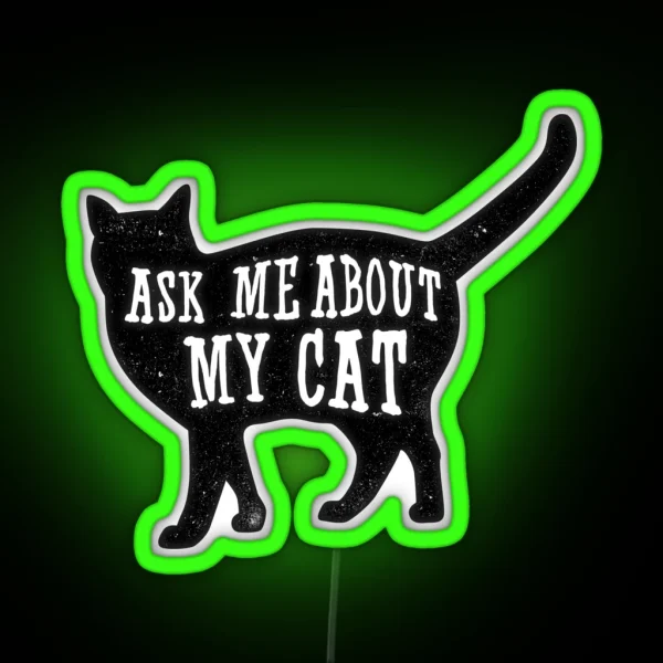 Ask Me About My Cat Funny Cat Owner Quote Led RGB Neon Sign