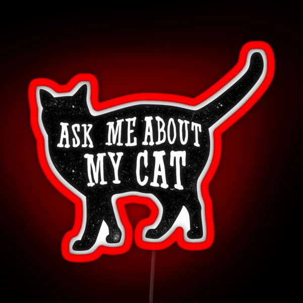 Ask Me About My Cat Funny Cat Owner Quote Led RGB Neon Sign