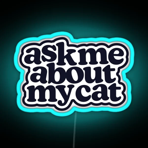 Ask Me About My Cat In Black RGB Neon Sign