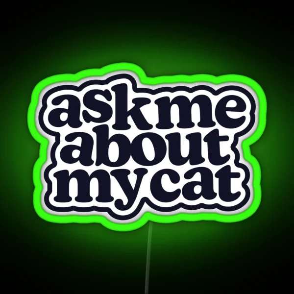 Ask Me About My Cat In Black RGB Neon Sign