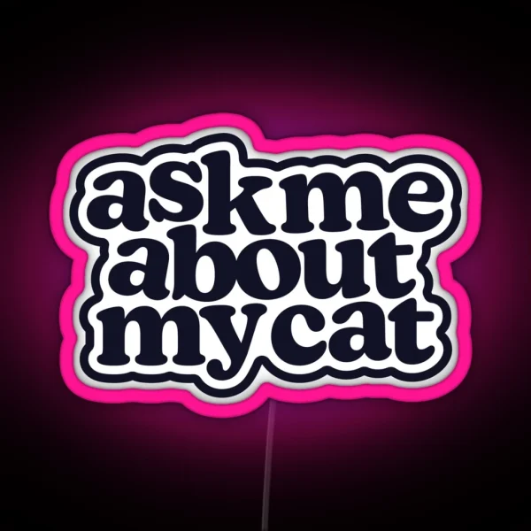 Ask Me About My Cat In Black RGB Neon Sign