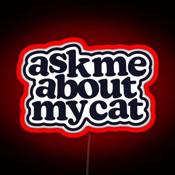 Ask Me About My Cat In Black RGB Neon Sign