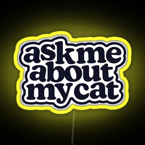Ask Me About My Cat In Black RGB Neon Sign
