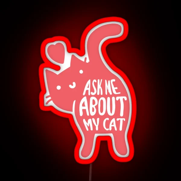 Ask Me About My Cat RGB Neon Sign